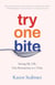 Try One Bite - Saving My Life, One Restaurant at a Time