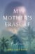 My Mother's Erasure - A Memoir