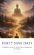 Forty Nine Days: A Buddhist Guide to Dying and Accompanying the Dying
