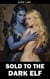 Sold to the Dark Elf - Fantasy Mature Futas