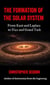 The Formation of the Solar System: From Kant and Laplace to Nice and Grand Tack - A Short Guide to the Planets, #12