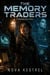 The Memory Traders - A Sweeping Space Opera of a Forbidden Experiment, a Generation Lost, a Time Fracture, and the Colony That Couldn't Go Home