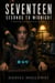 Seventeen Seconds to Midnight - An Addictive Psychological Suspense Novel of a Ransom Demand, an Unreliable Narrator, a Faked Death, and the Enemy Closer Than She Knows
