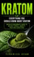Kratom: Everything You Should Know About Kratom - Absolute Beginner's Guide to Relieve Stress, Anxiety, Pain and Addiction