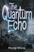 The  Quantum Echo