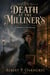 Death at the Milliner's - A Gripping Cozy Mystery of a Body in the Garden, a Suspicious Inheritance, a Festival Gone Wrong, and the Lie That Buried a Town