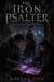 The Iron Psalter - An Epic Fantasy of a Rebel Mage, a Broken Kingdom, and the Magic That Could Unmake the World