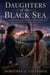 Daughters of the Black Sea - An Unforgettable Wartime Story of a Forbidden Friendship, a Stolen Letter, and the Promise That Outlived a War