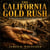 THE CALIFORNIA GOLD RUSH - From Sutter's Mill to Statehood