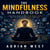 The Mindfulness Handbook - A Practical Guide to Find Focus, Reduce Stress, and Live with Greater Clarity Every Day