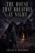 The House That Breathes at Night - A Slow-Creeping Horror Tale of an Inherited Evil, a Watcher in the Walls, and the Debt the House Remembers