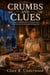 Crumbs and Clues - A Charming Cozy Whodunit of a Long-Kept Alibi, a Body in the Garden, a Poisoned Legacy, and the Truth No One Was Meant to Find
