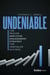 Undeniable - The Proven Employee Engagement Strategy for Unrivaled Success