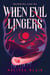When Evil Lingers