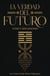 La Verdad del Futuro. Tomo I. Reflexiones.