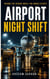 Airport Night Shift