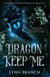 Dragon Keep Me