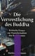 Die Verwestlichung des Buddha - Kritische Essays zur Transformation des Buddhismus