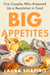 Big Appetites - Five Couples Who Dreamed Up a Revolution in Food