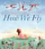 How We Fly