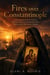 Fires over Constantinople - A sweeping, heartrending Byzantine historical novel about faith and survival, a hidden relic, family betrayal, a wartime sacrifice, an impossible choice, and the letter that outlasts an empire