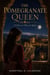 The Pomegranate Queen - A rich, atmospheric historical drama about a woman healer, court intrigue, forbidden love, family loyalty, poison and power, and the fall of Moorish Spain