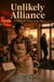 Unlikely Alliance - A moving, bittersweet YA coming-of-age novel about an abandoned daughter, a fierce female friendship, family secrets, a hidden gift, small-town loyalty, and the slow brave work of learning to grow up