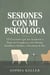Sesiones con mi Psicóloga - 120 Lecciones que me Ayudaron a Dejar de Complacer a los Demás, Establecer Límites y Encontrar la Paz