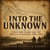 INTO THE UNKNOWN - Lewis and Clark and the Corps of Discovery, 1804-1806