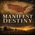 Manifest Destiny - Westward Expansion, the Mexican-American War, and the Making of a Continental Empire
