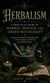 Herbalism: A Practical Guide to Herbal Magick and Green Witchcraft - Evidence-based Natural Herbal Remedies & Home Apothecary Protocols for the Whole Family