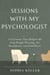 Sessions with My Psychologist - 120 Lessons That Helped Me Stop People-Pleasing, Set Boundaries, and Find Peace