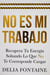 No Es Mi Trabajo - Recupera Tu Energía Soltando Lo Que No Te Corresponde Cargar