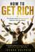 How to Get Rich: The Street-smart Money System Nobody Told You About - A Mindset Guide to Discipline, Saving, and Building Wealth Over Time