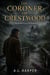 The Coroner of Crestwood - A Charming Cozy Whodunit of a Poisoned Legacy and a Long-Kept Alibi, and the Past That Wouldn't Stay Dead