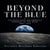 BEYOND THE BLUE - The Space Race and America's Conquest of the Moon, 1957–1972