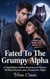 Fated To The Grumpy Alpha - A Fated Mates Shifter Romance of Secrets, Wolfless Heroine and a Possessive Alpha