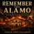 Remember The Alamo - The Texas Revolution and the Birth of the Lone Star Republic, 1835-1836