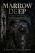 Marrow Deep - An Atmospheric Gothic Horror Novel of a Sealed Room and a Whispering Wood, and the Dead That Won't Stay Buried