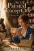 The Painted Teacup Clue - A charming, twisty cozy mystery about a beloved family shop, a small-town rivalry, a long-buried disappearance, an amateur sleuth, and a clue hidden in plain sight