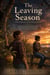 The Leaving Season - A quietly devastating family saga about the weight of home, inheritance and sacrifice, sibling rivalry, a long-buried secret, and a reckoning years in the making