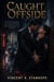 Caught Offside - An MM Mafia Romance of a Fake Engagement and a One-Night Stand, and the Home They Built from Ruins