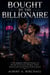 Bought by the Billionaire - A Fake-Engagement Billionaire Romance of a Marriage of Convenience, Workplace Tension, Betrayal, and the Second Chance Neither Expected