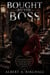 Bought by the Boss - A Second-Chance Romance of an Accidental Pregnancy, a Holiday Homecoming, and the Family They Almost Lost