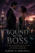 Bound by the Boss - A Slow-Burn Romance of a Marriage of Convenience, a Runaway Bride, a Hidden Heir, and the Truth Love Couldn't Hide