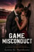 Game Misconduct - A Sports Romance of Forced Proximity and a Fake Engagement, and the Enemy Who Claimed Her Heart