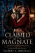 Claimed by the Magnate - A Billionaire Boss Romance of Workplace Tension, a Grumpy-Sunshine Pairing, a Friends-to-Lovers Slow Burn, and the Home They Built from Ruins