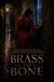 Brass and Bone - An Addictive Psychological Suspense Novel of a Dangerous Obsession, an Unreliable Narrator, a Blackmail Plot, and the Stranger Who Knew Too Much