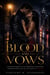 Blood and Vows - A Slow-Burn Romance of an Enemies-to-Lovers Spark, Forbidden Desire, and the Last Chance at Forever