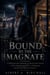 Bound by the Magnate - A Billionaire Boss Romance of Small-Town Secrets, a Fake Engagement, a Boss's Ultimatum, and the Last Chance at Forever